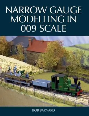 Modelare pe ecartament îngust la scara 009 - Narrow Gauge Modelling in 009 Scale