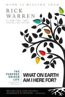 Viața condusă de un scop: Pentru ce sunt eu aici pe Pământ? - The Purpose Driven Life: What on Earth Am I Here For?