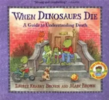 Când mor dinozaurii: Un ghid pentru înțelegerea morții - When Dinosaurs Die: A Guide to Understanding Death
