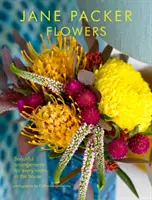 Jane Packer Flori: Flori frumoase pentru fiecare cameră din casă - Jane Packer Flowers: Beautiful Flowers for Every Room in the House