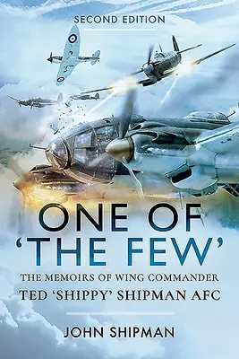 Unul dintre cei puțini: Memoriile comandantului Ted „Shippy” Shipman Afc - One of the Few: The Memoirs of Wing Commander Ted 'Shippy' Shipman Afc