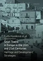Orașele mici din Europa în secolele XX și XXI: Patrimoniu și strategii de dezvoltare - Small Towns in Europe in the 20th and 21st Centuries: Heritage and Development Strategies