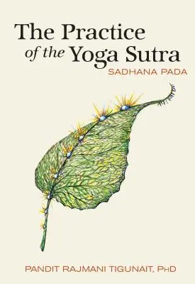 Practica Yoga Sutra: Sadhana Pada - The Practice of the Yoga Sutra: Sadhana Pada