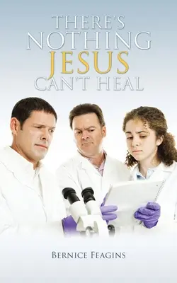 Nu există nimic pe care Iisus să nu-l poată vindeca - There's Nothing Jesus Can't Heal