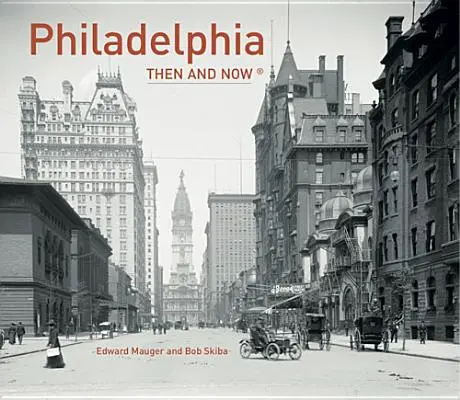 Philadelphia atunci și acum(r) - Philadelphia Then and Now(r)
