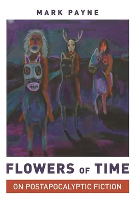 Flori ale timpului: Despre ficțiunea postapocaliptică - Flowers of Time: On Postapocalyptic Fiction