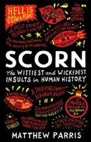 Scorn: Cele mai ingenioase și mai răutăcioase insulte din istoria omenirii - Scorn: The Wittiest and Wickedest Insults in Human History
