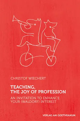 Predarea, bucuria profesiei: O invitație la sporirea interesului tău (Waldorf) - Teaching, the Joy of Profession: An Invitation to Enhance Your (Waldorf) Interest