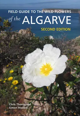 Ghid de teren pentru florile sălbatice din Algarve: Ediția a doua - Field Guide to the Wild Flowers of the Algarve: Second Edition