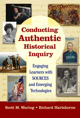 Realizarea unei anchete istorice autentice: Implicarea elevilor cu ajutorul surselor și al tehnologiilor emergente - Conducting Authentic Historical Inquiry: Engaging Learners with Sources and Emerging Technologies