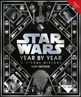 Star Wars an de an - O istorie vizuală, ediție nouă - Star Wars Year By Year - A Visual History, New Edition