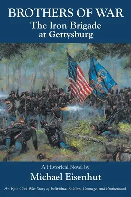 Frați de război Brigada de fier la Gettysburg - Brothers of War The Iron Brigade at Gettysburg