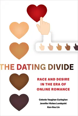 The Dating Divide: Rasă și dorință în era romantismului online - The Dating Divide: Race and Desire in the Era of Online Romance