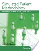Metodologia pacientului simulat: Teorie, dovezi și practică - Simulated Patient Methodology: Theory, Evidence and Practice