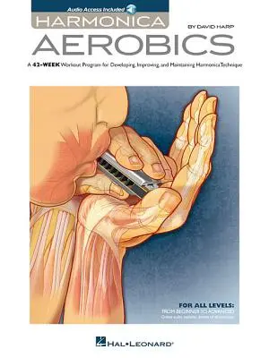 Harmonica Aerobics: Un program de antrenament de 42 de săptămâni pentru dezvoltarea, îmbunătățirea și menținerea tehnicii de armonică - Harmonica Aerobics: A 42-Week Workout Program for Developing, Improving, and Maintaining Harmonica Technique