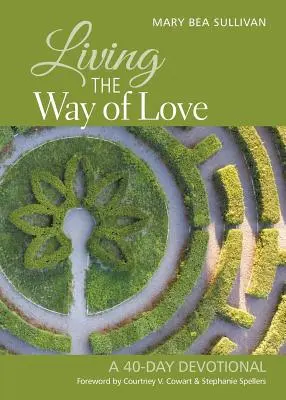 Trăind calea iubirii: Un devoțional de 40 de zile - Living the Way of Love: A 40-Day Devotional