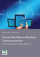 Comunicațiile viitoare de la mașină la mașină - Optimizarea LTE-A pentru aplicații M2M - Future Machine-to-Machine Communications - LTE-A Optimization for M2M Applications