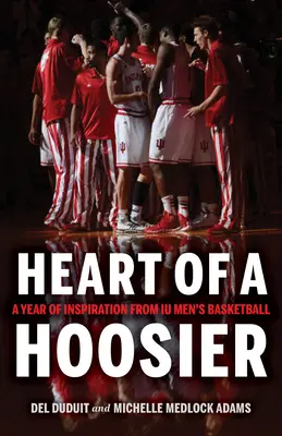 Inima unui Hoosier: Un an de inspirație din baschetul masculin Iu - Heart of a Hoosier: A Year of Inspiration from Iu Men's Basketball