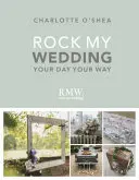 Rock My Wedding: Ziua ta în felul tău - Rock My Wedding: Your Day Your Way