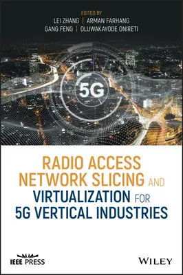 Felierea și virtualizarea rețelei de acces radio pentru industriile verticale 5G - Radio Access Network Slicing and Virtualization for 5G Vertical Industries