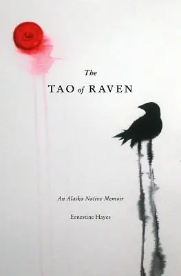 The Tao of Raven: Memorii ale unui băștinaș din Alaska - The Tao of Raven: An Alaska Native Memoir