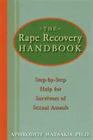 Manualul de recuperare după viol: Step-By-Step Help for Survivors of Sexual Assault - The Rape Recovery Handbook: Step-By-Step Help for Survivors of Sexual Assault