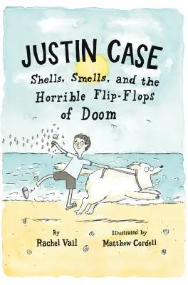Justin Case: Scoici, mirosuri și flip-flops groaznice de Doom - Justin Case: Shells, Smells, and the Horrible Flip-Flops of Doom