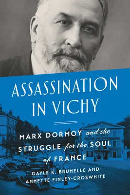 Asasinarea la Vichy: Marx Dormoy și lupta pentru sufletul Franței (Marx Dormoy and the Struggle for the Soul of France) - Assassination in Vichy: Marx Dormoy and the Struggle for the Soul of France