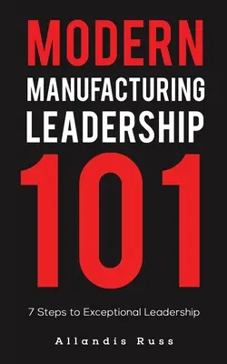 Conducerea modernă în producție 101 - Modern Manufacturing Leadership 101
