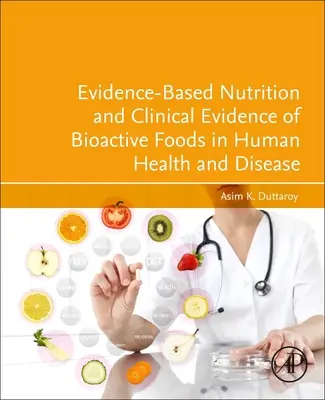 Nutriție bazată pe dovezi și dovezi clinice ale alimentelor bioactive în sănătatea și boala umană - Evidence-Based Nutrition and Clinical Evidence of Bioactive Foods in Human Health and Disease