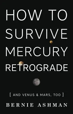 Cum să supraviețuiești lui Mercur retrograd: Și Venus și Marte, de asemenea - How to Survive Mercury Retrograde: And Venus & Mars, Too