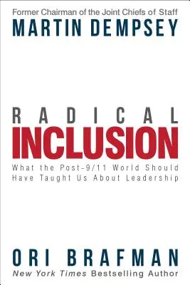 Incluziune radicală: What the Post-9/11 World Should Have Taught Us about Leadership (Ce ar fi trebuit să ne învețe lumea de după 11 septembrie despre leadership) - Radical Inclusion: What the Post-9/11 World Should Have Taught Us about Leadership