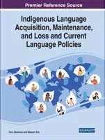 Dobândirea, menținerea și pierderea limbilor indigene și politicile lingvistice actuale - Indigenous Language Acquisition, Maintenance, and Loss and Current Language Policies