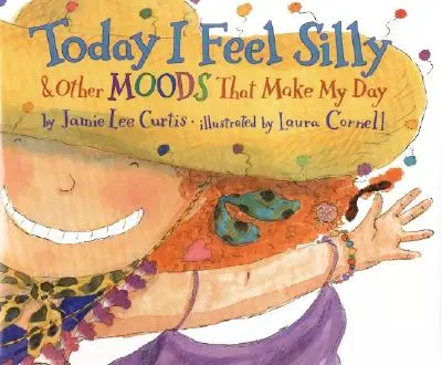 Today I Feel Silly & Other Moods That Make My Day (Astăzi mă simt prostuță și alte stări de spirit care îmi fac ziua mai frumoasă) - Today I Feel Silly & Other Moods That Make My Day