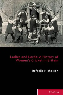 Ladies and Lords; O istorie a cricketului feminin în Marea Britanie - Ladies and Lords; A History of Women's Cricket in Britain