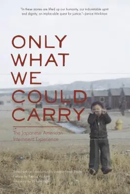Doar ceea ce am putut căra: Experiența internării americanilor de origine japoneză - Only What We Could Carry: The Japanese American Internment Experience