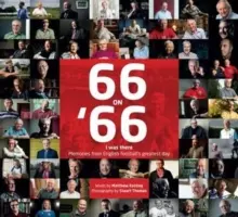 66 pe 66 - „Am fost acolo” Amintiri din cea mai mare zi a fotbalului englez - 66 on 66 - 'I Was There' Memories from English Football's Greatest Day