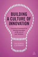 Construirea unei culturi a inovării: Un cadru practic pentru plasarea inovării în centrul activității dumneavoastră - Building a Culture of Innovation: A Practical Framework for Placing Innovation at the Core of Your Business