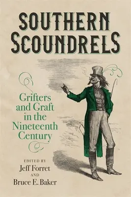 Ticăloșii din sud: Escroci și escroci în secolul al XIX-lea - Southern Scoundrels: Grifters and Graft in the Nineteenth Century