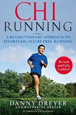 Chirunning: O abordare revoluționară pentru a alerga fără efort și fără răniri - Chirunning: A Revolutionary Approach to Effortless, Injury-Free Running