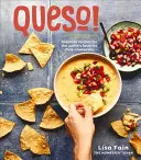 Queso!: Rețete regionale pentru sosul de brânză și chili preferat în lume [O carte de bucate] - Queso!: Regional Recipes for the World's Favorite Chile-Cheese Dip [A Cookbook]