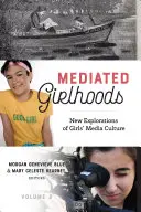Mediated Girlhoods: New Explorations of Girls' Media Culture, Volume 2