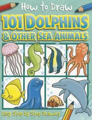 Cum să desenezi 101 delfini, 4 - How to Draw 101 Dolphins, 4
