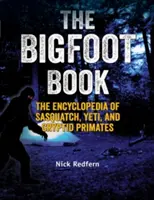 The Bigfoot Book: Enciclopedia lui Sasquatch, Yeti și a primatelor criptide - The Bigfoot Book: The Encyclopedia of Sasquatch, Yeti and Cryptid Primates