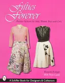 Fifties Forever!: Mode populare pentru bărbați, femei, băieți și fete - Fifties Forever!: Popular Fashions for Men, Women, Boys, and Girls