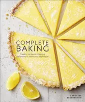Complete Baking - Rețete clasice și variante inspirate pentru perfecționarea tehnicii tale - Complete Baking - Classic Recipes and Inspiring Variations to Hone Your Technique