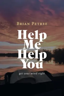 Help Me Help You: Pune-ți mintea la contribuție - Help Me Help You: Get Your Mind Right