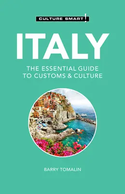 Italia - Culture Smart!, 107: Ghidul esențial al obiceiurilor și culturii - Italy - Culture Smart!, 107: The Essential Guide to Customs & Culture