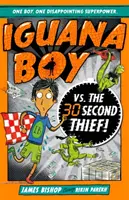 Băiatul Iguana vs. Hoțul de 30 de secunde - Cartea 2 - Iguana Boy vs. The 30 Second Thief - Book 2