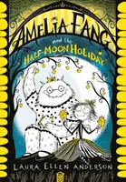 Amelia Fang și sărbătoarea semilunii - Amelia Fang and the Half-Moon Holiday